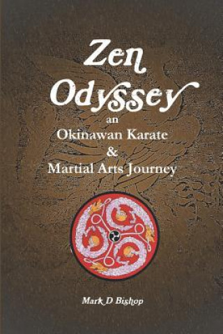 Knjiga Zen Odyssey, an Okinawan Karate & Martial Arts Journey Mark D. Bishop