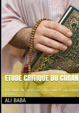Kniha Etude Critique Du Coran: Une Etude Du Coran Sans Concession Et Sans Langue De Bois Ali Baba