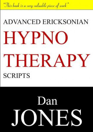 Könyv Advanced Ericksonian Hypnotherapy Scripts: Expanded Edition Dan Jones