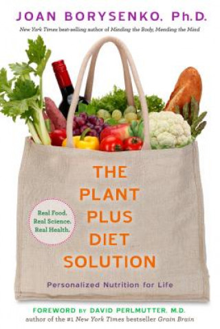 Kniha The PlantPlus Diet Solution: Personalized Nutrition for Life Joan Borysenko