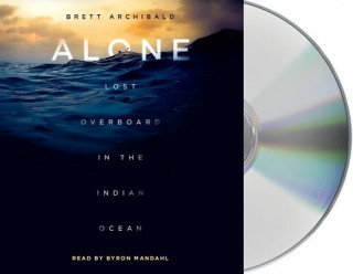 Audio Alone: Lost Overboard in the Indian Ocean Brett Archibald