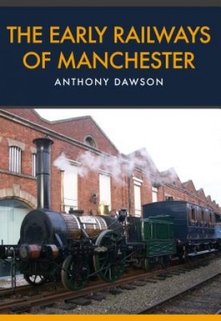 Libro Early Railways of Manchester Anthony Dawson