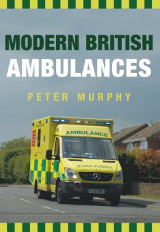 Könyv Modern British Ambulances Peter Murphy