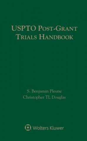 Книга USPTO POST-GRANT TRIALS HANDBK S. Benjamin Pleune