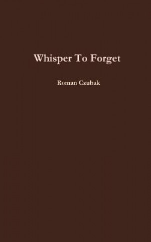 Kniha Whisper to Forget Roman Czubak