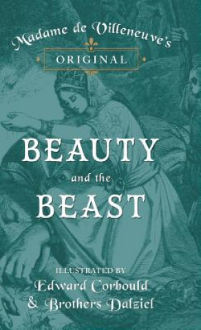 Carte Madame de Villeneuve's Original Beauty and the Beast - Illustrated by Edward Corbould and Brothers Dalziel Gabrielle-Suzanne Barbot de Villeneuve