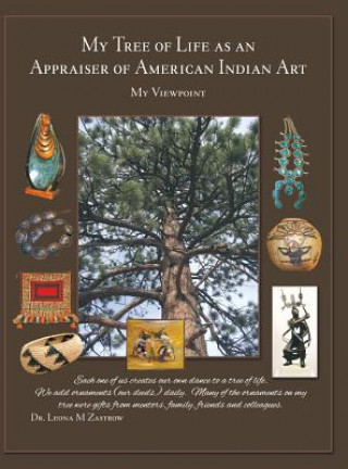 Kniha My Tree of Life as an Appraiser of American Indian Art Dr Leona M. Zastrow