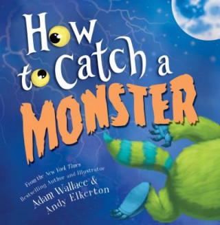 Kniha How to Catch a Monster Adam Wallace
