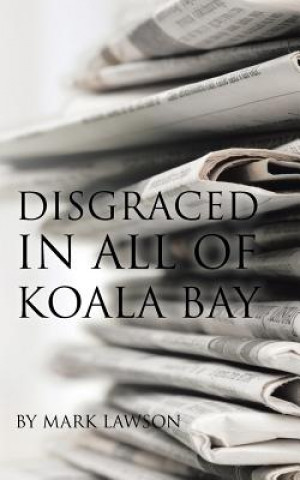 Könyv Disgraced in All of Koala Bay Mark Lawson