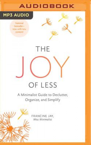 Digital The Joy of Less: A Minimalist Guide to Declutter, Organize, and Simplify Francine Jay