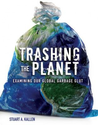 Buch Trashing the Planet: Examining Our Global Garbage Glut Stuart Kallen