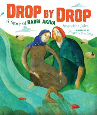 Knjiga Drop by Drop: A Story of Rabbi Akiva Jacqueline Jules