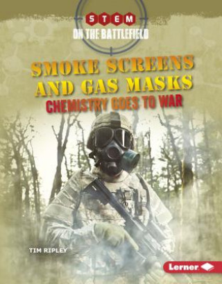 Carte Smoke Screens and Gas Masks: Chemistry Goes to War Tim Ripley