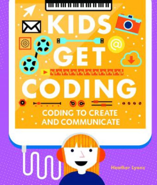 Книга Coding to Create and Communicate Heather Lyons