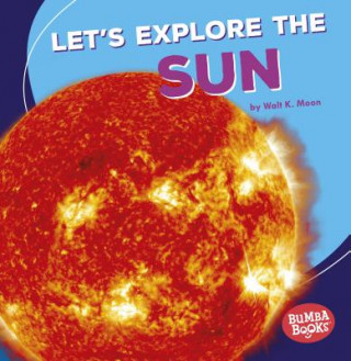 Book Lets Explore The Sun Walt K. Moon