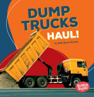 Książka Dump Trucks Haul! Beth Reinke