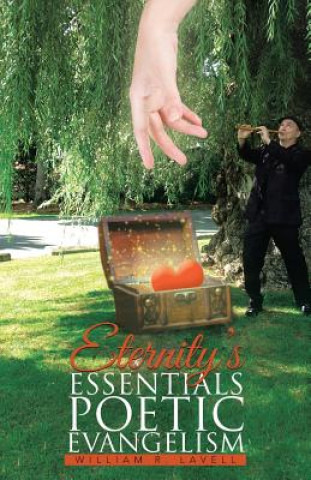 Knjiga Eternity's Essentials Poetic Evangelism William R. Lavell