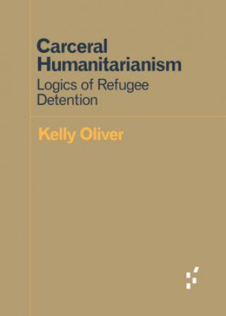 Książka Carceral Humanitarianism Kelly Oliver