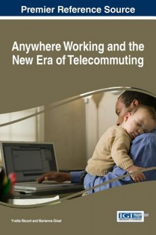 Kniha Anywhere Working and the New Era of Telecommuting Yvette Blount