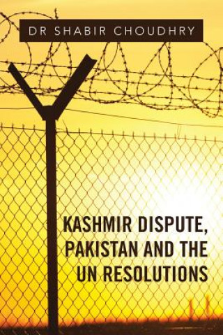 Kniha Kashmir Dispute, Pakistan and the UN Resolutions Dr Shabir Choudhry
