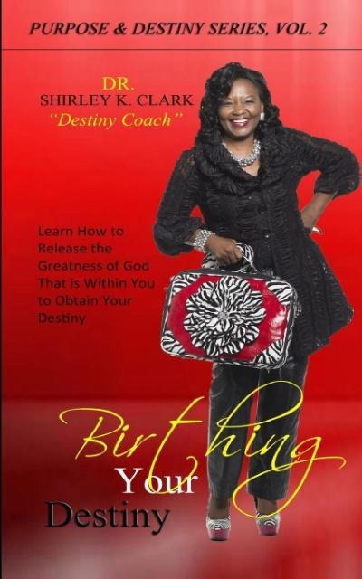 Livre Birthing Your Destiny Dr Shirley K. Clark