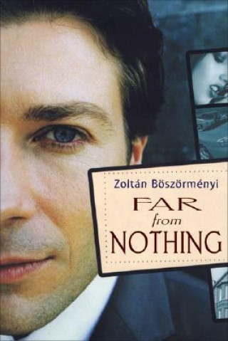 Könyv Far From Nothing Zoltan Boszormenyi