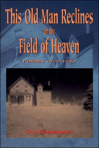 Книга This Old Man Reclines On The Field of Heaven Don Summerhayes