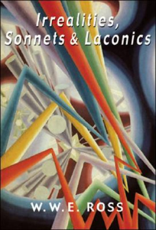 Könyv Irrealities, Sonnets & Laconics W. W. E. Ross