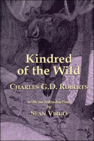 Kniha Kindred of The Wild Charles George Douglas Roberts