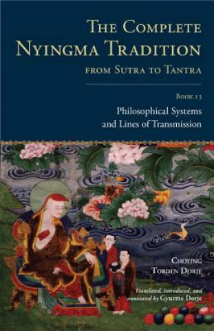Kniha Complete Nyingma Tradition from Sutra to Tantra, Book 13 Choying Tobden Dorje