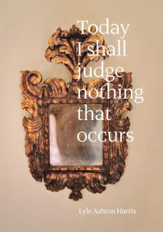 Книга Lyle Ashton Harris: Today I Shall Judge Nothing That Occurs Johanna Burton