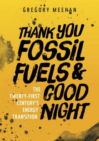 Libro Thank You Fossil Fuels and Good Night Gregory Meehan