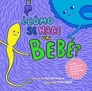 Carte ?Cómo Se Hace Un Bebé?: Spanish Language Edition Cory Silverberg