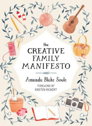 Kniha Creative Family Manifesto Amanda Blake Soule