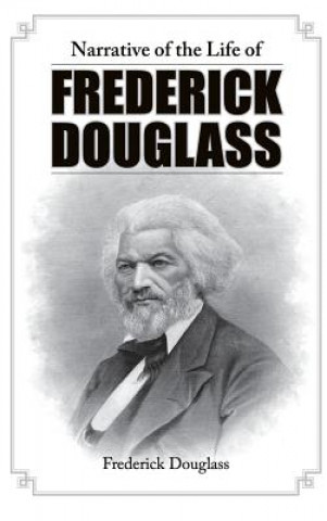 Kniha Narrative of the Life of Frederick Douglass Frederick Douglass