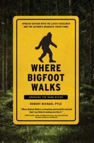 Książka Where Bigfoot Walks: Crossing the Dark Divide Robert Michael Pyle