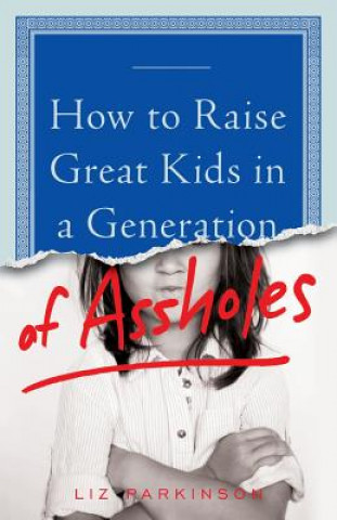 Knjiga HT RAISE GRT KIDS IN A GENERAT Liz Parkinson