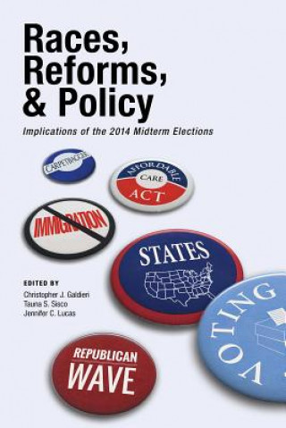 Könyv Races, Reforms, & Policy: Implications of the 2014 Midterm Elections Christopher J. Galdieri