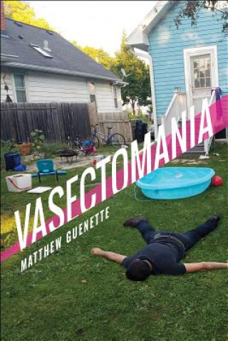 Knjiga Vasectomania Matthew Guenette