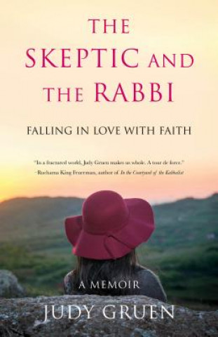 Könyv The Skeptic and the Rabbi: Falling in Love with Faith Judy Gruen