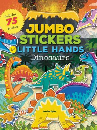 Kniha Jumbo Stickers for Little Hands: Dinosaurs Jomike Tejido