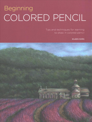 Carte Portfolio: Beginning Colored Pencil Eileen Sorg