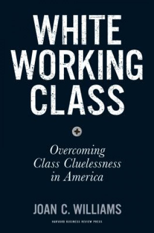 Kniha White Working Class Joan C. Williams