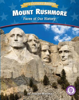 Книга Mount Rushmore: Faces of Our History Joanne Mattern