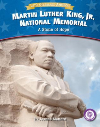 Book Martin Luther King, Jr. National Memorial: A Stone of Hope Joanne Mattern