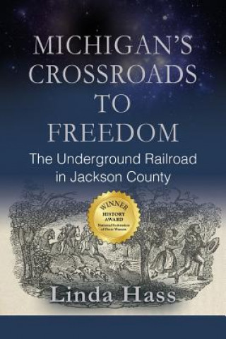 Könyv Michigan's Crossroads to Freedom Linda Hass