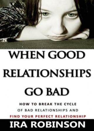 Book When Good Relationships Go Bad Ira Robinson