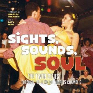 Kniha Sights, Sounds, Soul: The Twin Cities Through the Lens of Charles Chamblis Davu Seru