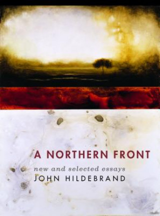 Kniha A Northern Front: New and Selected Essays John Hildebrand