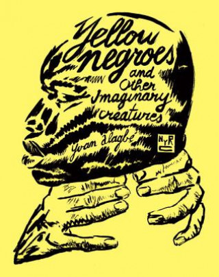 Carte Yellow Negroes And Other Imaginary Creatures Yvan Algabe